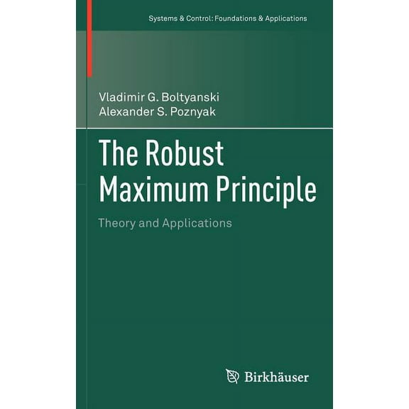 Systems & Control: Foundations & Applica The Robust Maximum Principle: Theory and Applications, (Hardcover)