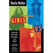 Pre-Owned Girls Like Us: Carole King, Joni Mitchell, Carly Simon: And the Journey of a Generation (Hardcover) 0743491475 9780743491471