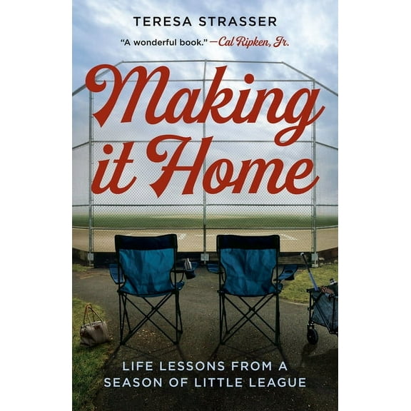 Making It Home: Life Lessons from a Season of Little League, (Paperback)