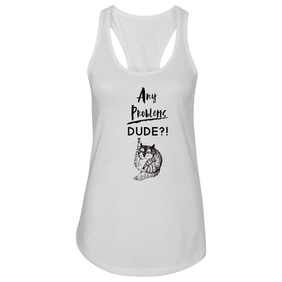 Any Problems Dude? Tank Women -Image by Shutterstock, Female Medium