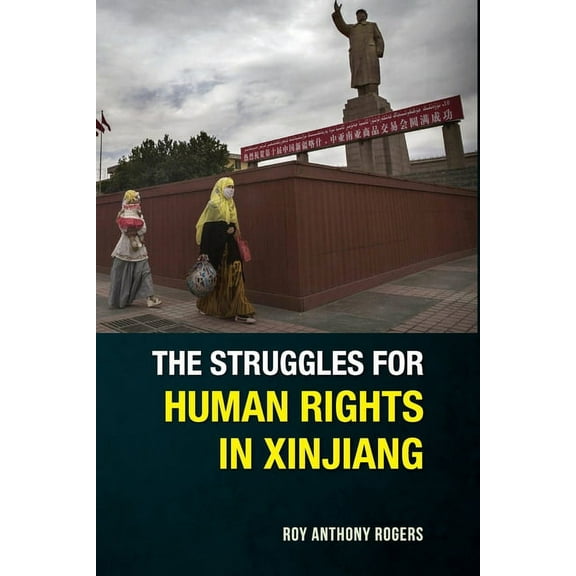 The Struggles for Human Rights in Xinjiang, (Paperback)
