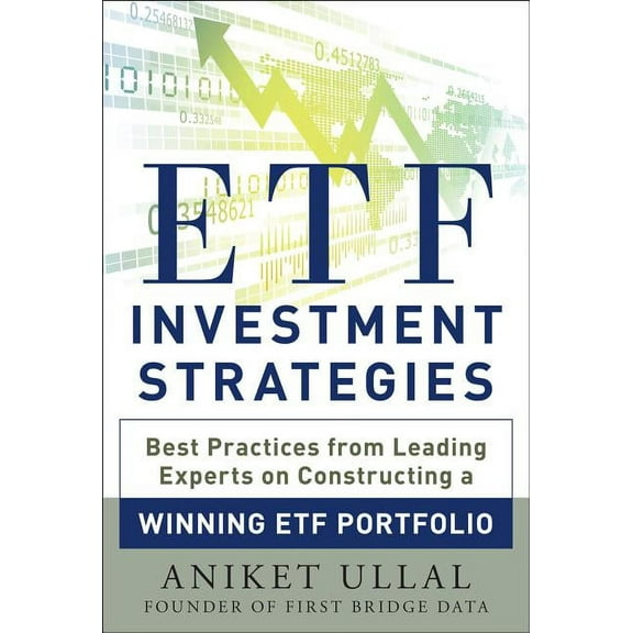 Etf Investment Strategies: Best Practices from Leading Experts on Constructing a Winning Etf Portfolio, (Hardcover)