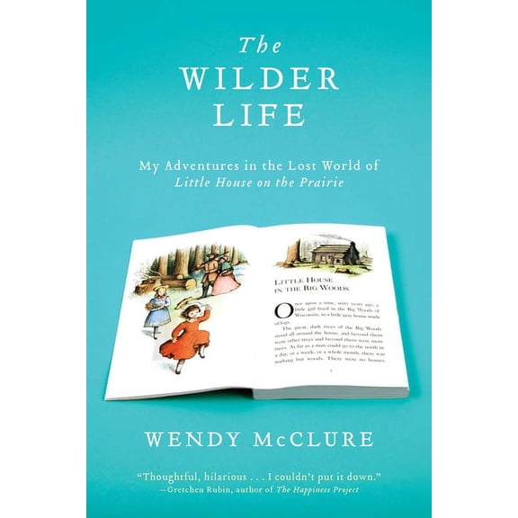 The Wilder Life: My Adventures in the Lost World of Little House on the Prairie, (Paperback)