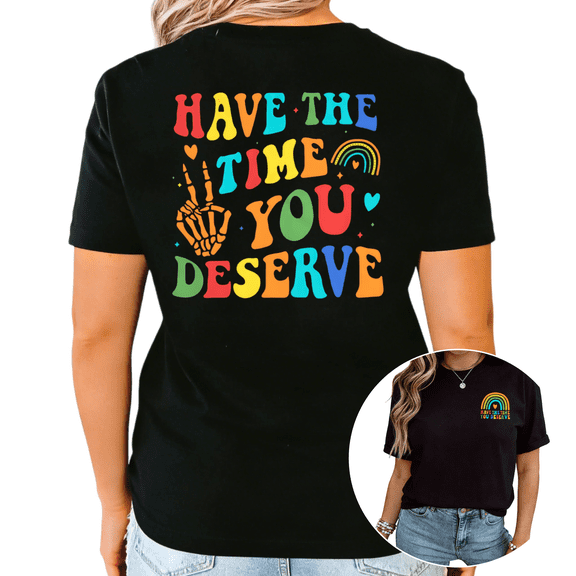 Black Have The Time You Deserve Rainbow Skeleton Hand Peace Sign Graphic Print Tshirt Graphic Tees Shirts Positive Vibe Casual Tops S-5XL