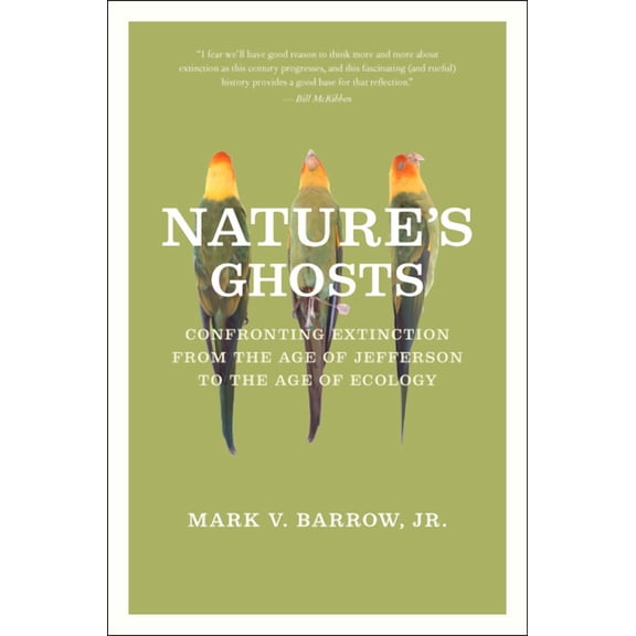 Nature's Ghosts: Confronting Extinction from the Age of Jefferson to the Age of Ecology, (Paperback)