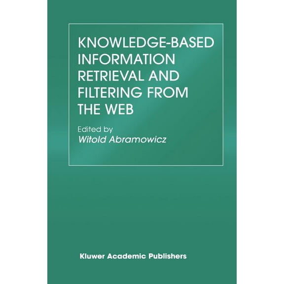 The Springer International Engineering a Knowledge-Based Information Retrieval and Filtering from the Web, Book 746, (Paperback)