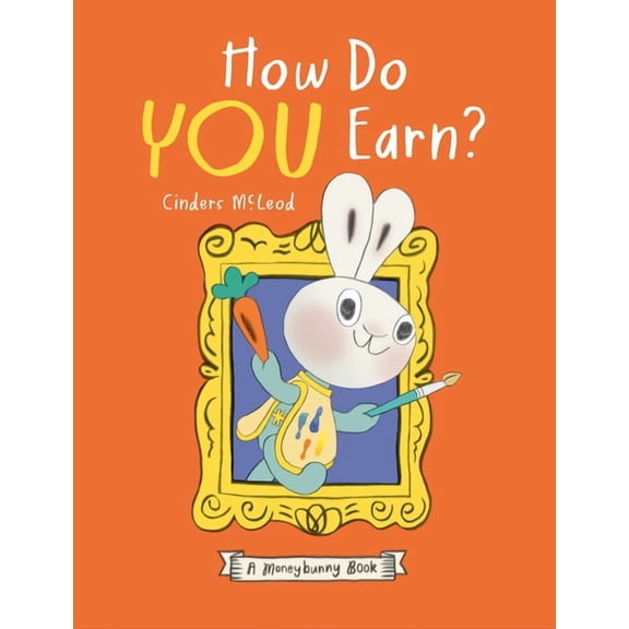 A Moneybunny Book How Do You Earn? a Moneybunny Book, (Hardcover)