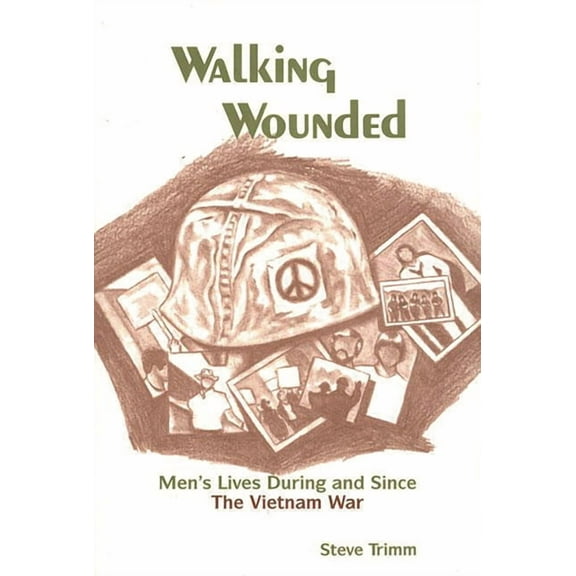 Walking Wounded: Men's Lives During and Since the Vietnam War, (Paperback)