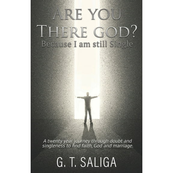 Are you there God? Because I am still single.: A twenty year journey through doubt and singleness to find faith, God and, (Paperback)