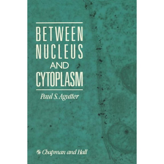 Between Nucleus and Cytoplasm, (Paperback)
