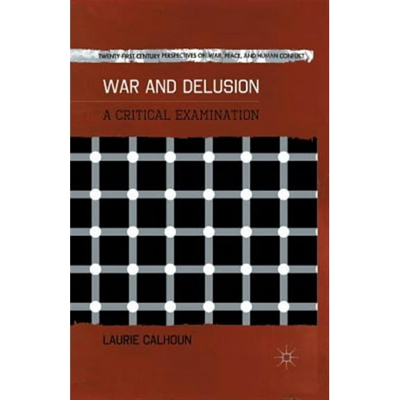 Twenty-First Century Perspectives on War War and Delusion: A Critical Examination, (Paperback)