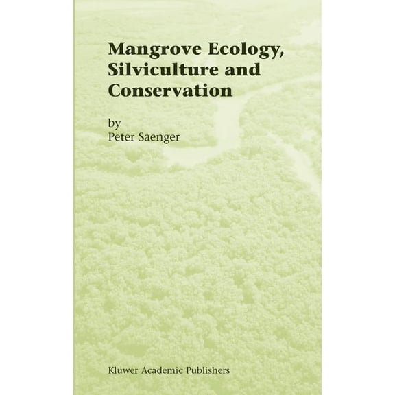 Mangrove Ecology, Silviculture and Conservation, (Hardcover)