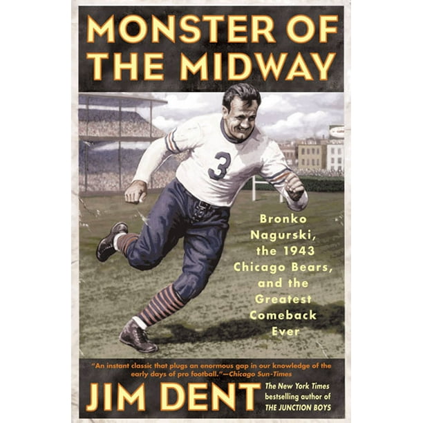 Monster Of The Midway Bronko Nagurski The 1943 Chicago Bears And The Greatest Comeback Ever Paperback Walmart Com