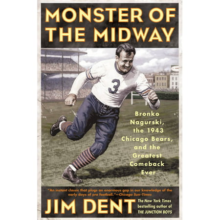 Monster of the Midway : Bronko Nagurski, the 1943 Chicago Bears, and the Greatest Comeback (Best Disses Ever And Comebacks)