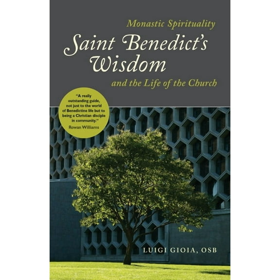 Saint Benedict's Wisdom: Monastic Spirituality and the Life of the Church, (Paperback)
