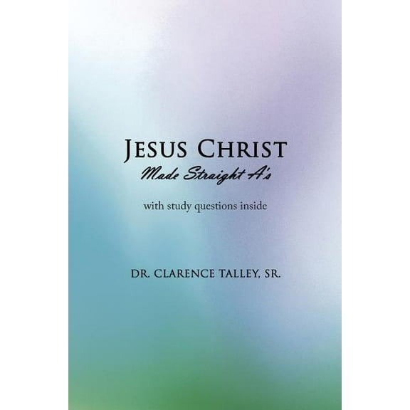 Jesus Christ Made Straight A's