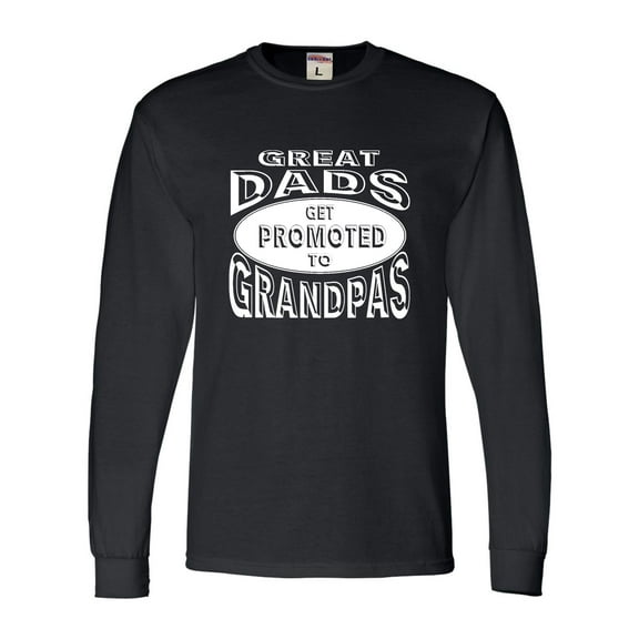 Adult Great Dads Get Promoted To Grandpas Funny New Dad Long Sleeve T-Shirt