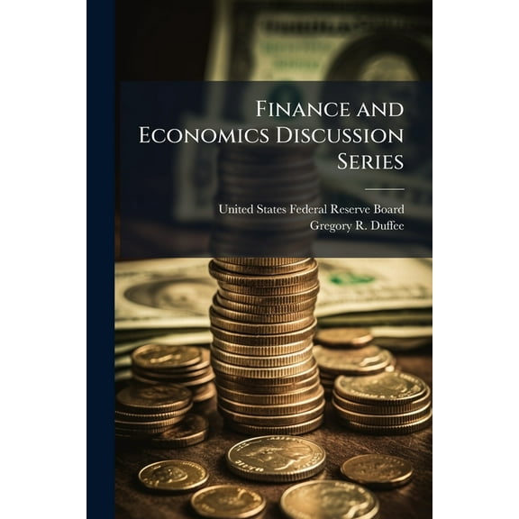 Finance and Economics Discussion Series, (Paperback)