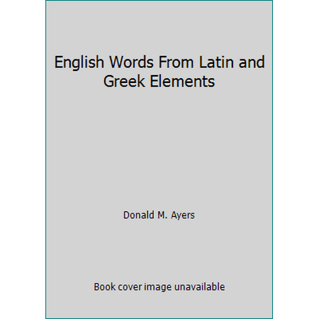 English Words From Latin and Greek Elements [Paperback - Used]