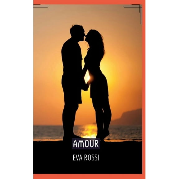 Amour: Séduction et Désir: le Voyage Sensuel d'une Femme, (Hardcover)