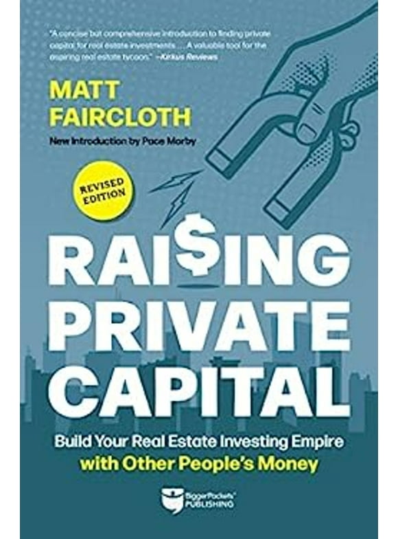 Raising Private Capital: Build Your Real Estate Investing Empire with Other People's Money (Paperback)
