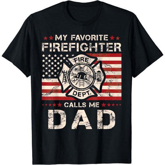 My Favorite Firefighter Calls Me Dad Fireman Father Saying T-Shirt