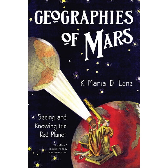 Geographies of Mars: Seeing and Knowing the Red Planet, (Paperback)
