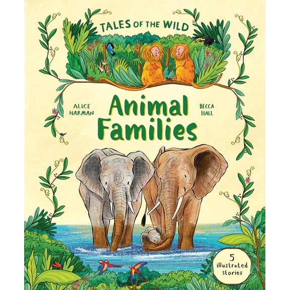 Tales of the Wild: Animal Families: And Other Illustrated Animal Stories, (Hardcover)