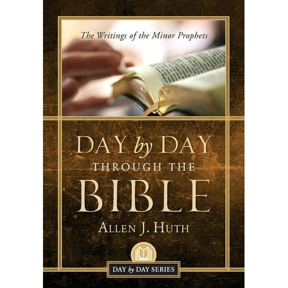 Day by Day Through the Bible: The Writings of Minor Prophets, (Paperback)