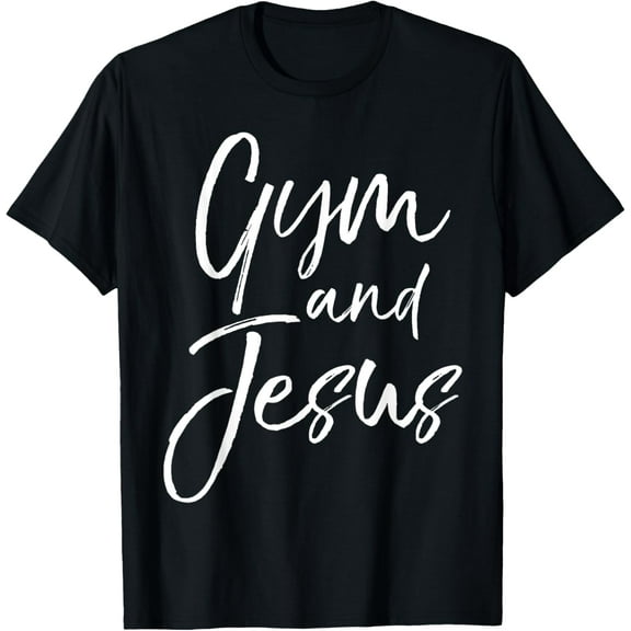 Christian Workout Gear Fitness Apparel Gifts Gym and Jesus T-Shirt