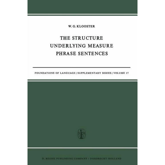 Foundations of Language Supplementary The Structure Underlying Measure Phrase Sentences, Book 17, (Paperback)