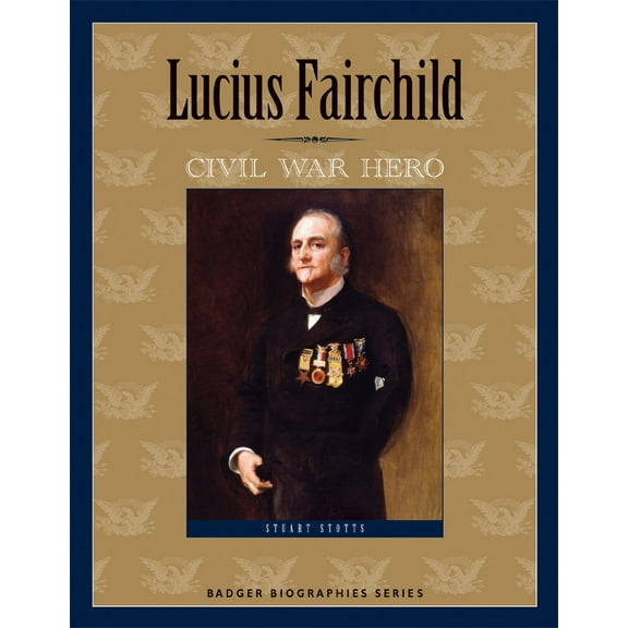 Badger Biographies Series: Lucius Fairchild : Civil War Hero (Paperback)