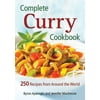 Complete Curry Cookbook: 250 Recipes from Around the World, Pre-Owned (Paperback)