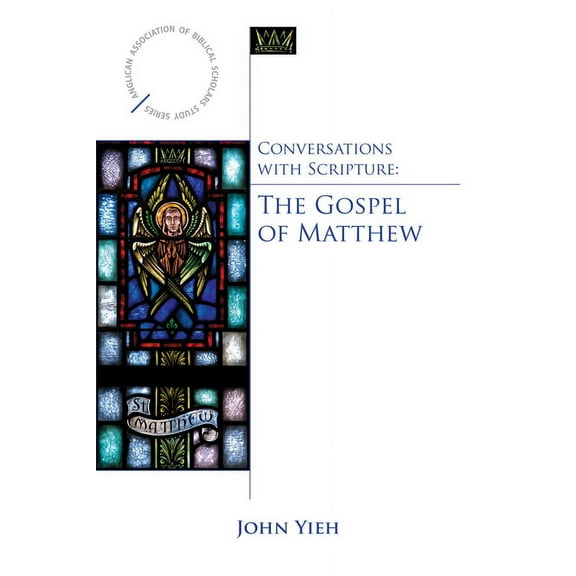 Anglican Association of Biblical Scholar Conversations with Scripture: The Gospel of Matthew, (Paperback)