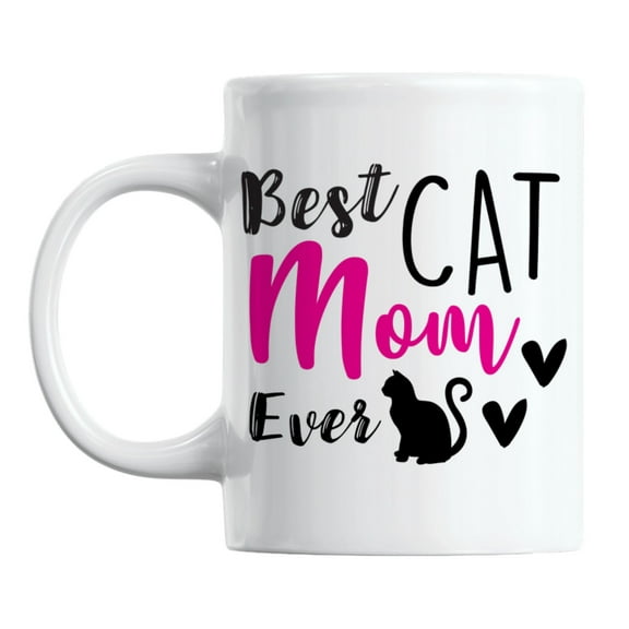 Best Cat Mom Ever White Ceramic Coffee & Tea Mug Cup (11oz)