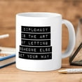 thumbnail image 3 of Diplomacy Is The Art Ceramic Coffee Mug, Tea Cup 20 oz, 3 of 3