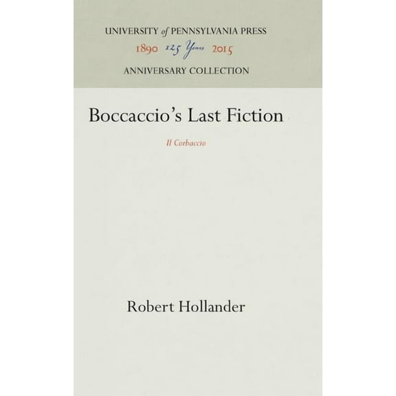 Boccaccio's Last Fiction: Il Corbaccio, (Hardcover)