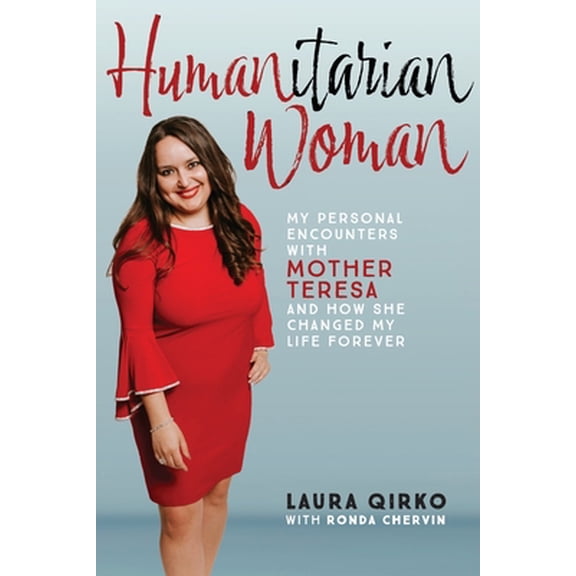 Pre-Owned Humanitarian Woman: My personal encounters with Mother Teresa and how she changed my life forever (Paperback) 1734539887 9781734539882