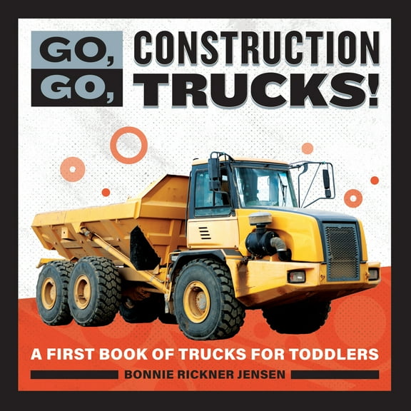 Pre-Owned Go, Go, Construction Trucks!: A First Book of Trucks for Toddlers (Paperback) 1647392659 9781647392659