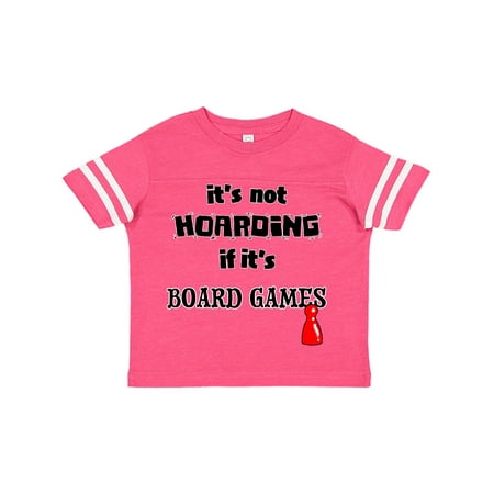

Inktastic It s not Hoarding if it s Board Games Gift Toddler Boy or Toddler Girl T-Shirt