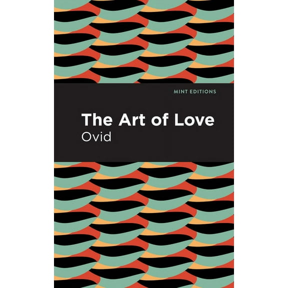 Mint Editions (Poetry and Verse) The Art of Love: The Art of Love, (Paperback)