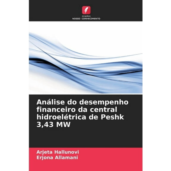 Análise do desempenho financeiro da central hidroelétrica de Peshk 3,43 MW, (Paperback)