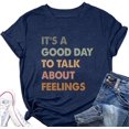 thumbnail image 2 of It's A Good Day to Talk About Feelings T-Shirt for Women Funny Mental Health Shirt Short Sleeve Graphic Tee, 2 of 3