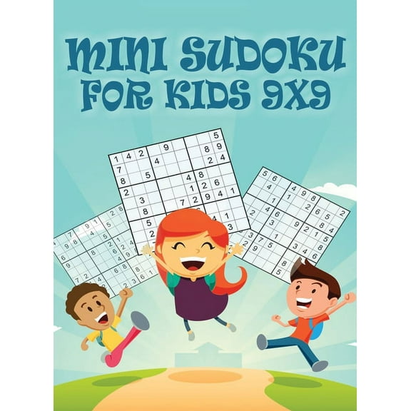 Mini Sudoku For Kids 9x9: 9x9 Puzzle Grid - Introduce Children to Sudoku and Grow Logic Skills - Sudoku Books for Kids Fun Activity Book (Hardcover)