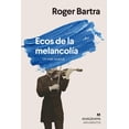 thumbnail image 1 of Libro Ecos De La Melancolia Tapa Blanda, Autor Roger Bartra, Editorial Anagrama, 1 of 2
