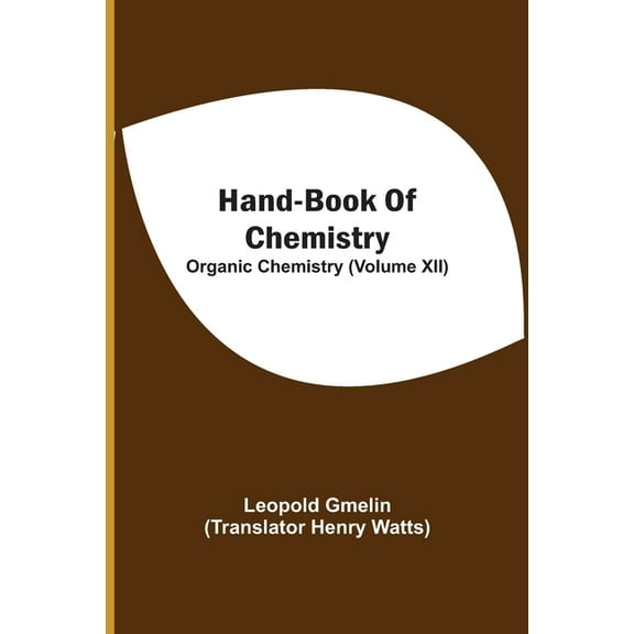 Hand-Book Of Chemistry; Organic Chemistry (Volume XII), (Paperback)