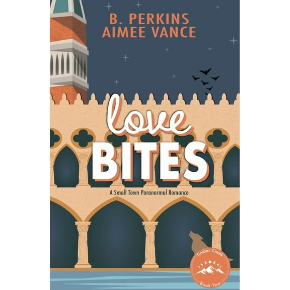 Timber Creek Love Bites: A Small Town Paranormal Romance, Book 2, (Paperback)