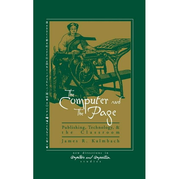 New Directions in Computers and Composit The Computer and the Page: The Theory, History and Pedagogy of Publishing, Technology and the Classroom, (Hardcover)
