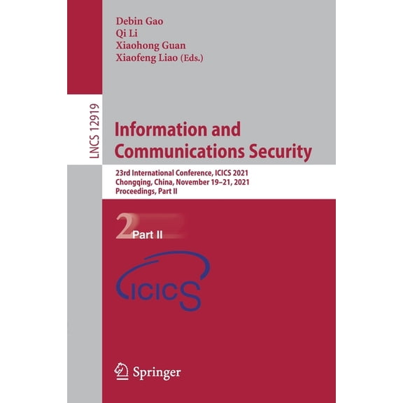 Information and Communications Security: 23rd International Conference, Icics 2021, Chongqing, China, November 19-21, 20, (Paperback)