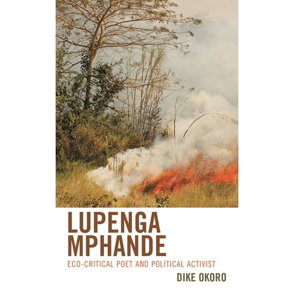 Ecocritical Theory and Practice Lupenga Mphande: Eco-Critical Poet and Political Activist, (Hardcover)